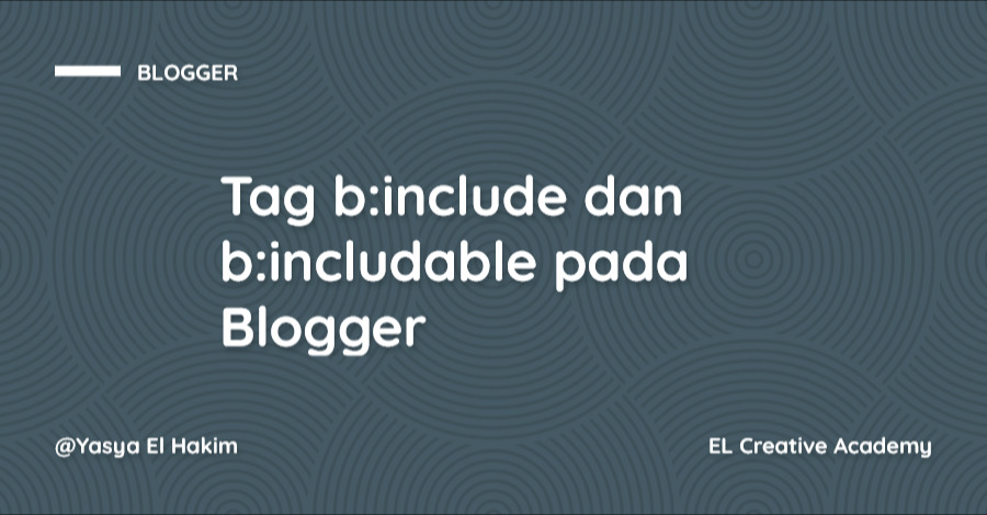 Penjelasan Tag b:include dan b:includable pada Blogger Penjelasan Tag b:include dan b:includable pada Blogger