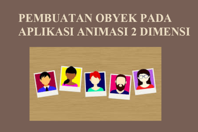 Download Materi Pembuatan Objek Pada Aplikasi Animasi