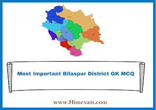 Most Important Bilaspur District GK MCQ