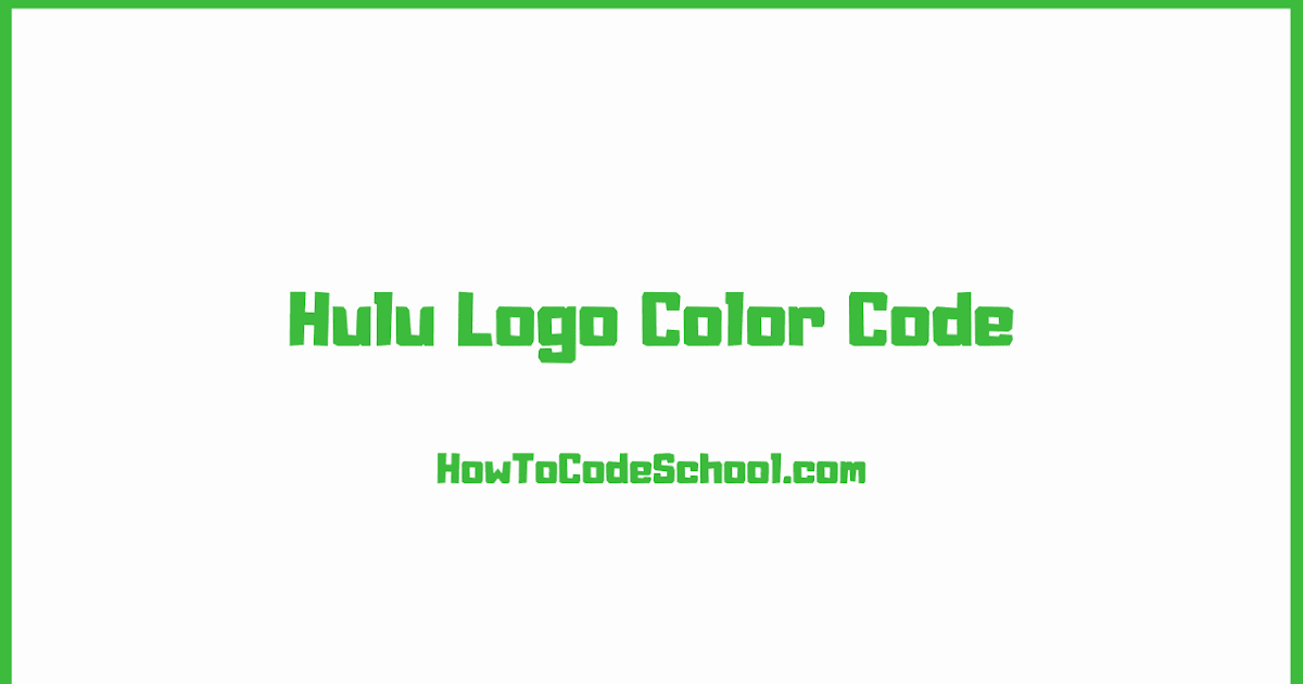 Hulu Logo Color Code Hex Code RGB Code CMYK Code PMS Code