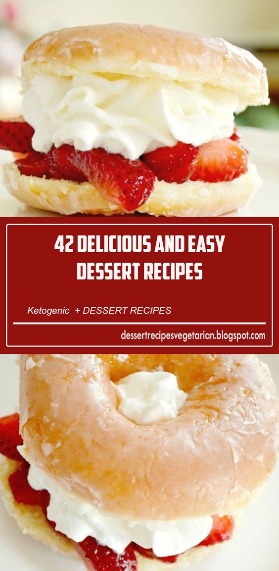 42 Delicious and Easy Dessert Recipes You Will Use Again and Again