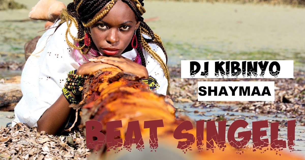 Dj Kibinyo Shaimaa Beat Singeli L Download Dj Kibinyo 