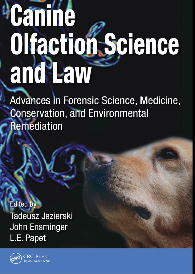 Canine Olfaction Science and Law: Advances in Forensic Science, Medicine, Conservation, and Environmental Remediation 1st Edition
