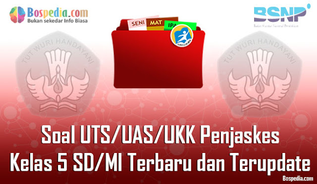 Soal UTS/UAS/UKK Penjaskes Kelas 5 SD/MI Terbaru dan Terupdate