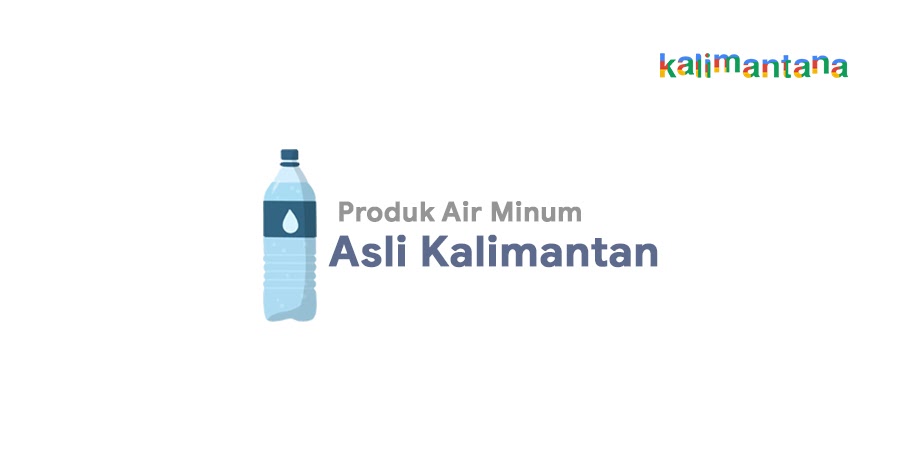 Produk Air Minum Asli Kalimantan Produk Air Minum Asli Kalimantan