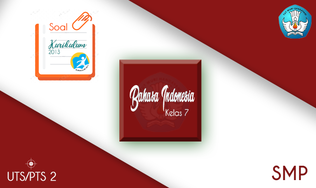√ Soal PTS Bahasa Indonesia SMP Kelas 7 Semester 2 K13