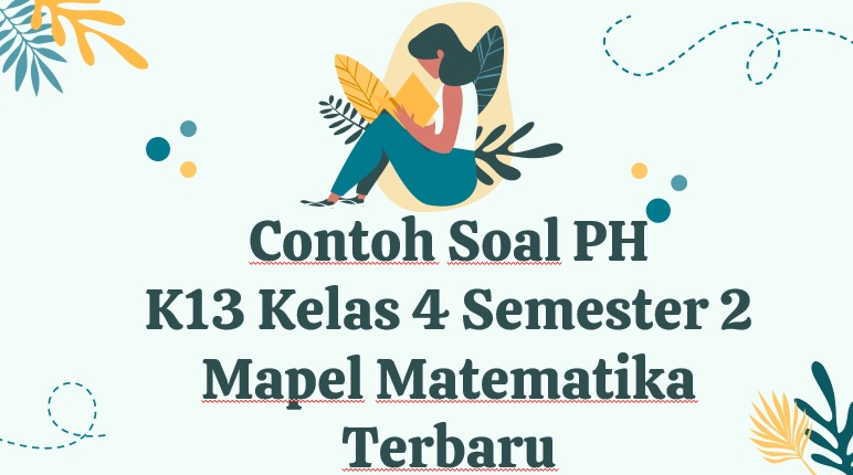 Contoh Soal PH K13 Kelas 4 Semester 2 Mapel Matematika
