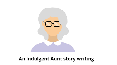 An Indulgent Aunt story writing