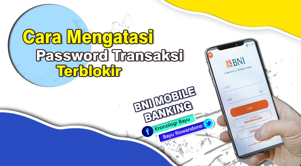 Pengalaman Cara Mudah Mengatasi Password Transaksi M Banking Bni Terblokir Kronologi Bayu