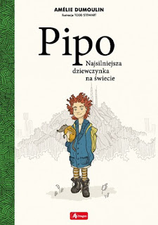 "Pipo. Najsilniejsza dziewczynka na świecie" Amelie Dumoulin