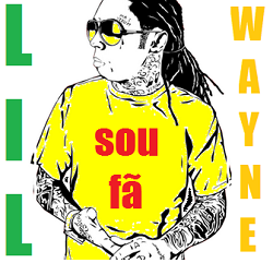 Sou fã do Lil Wayne