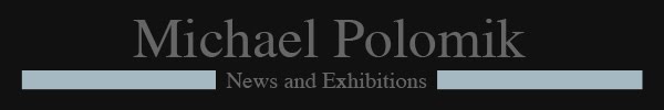 Michael Polomik - News and Exhibitions