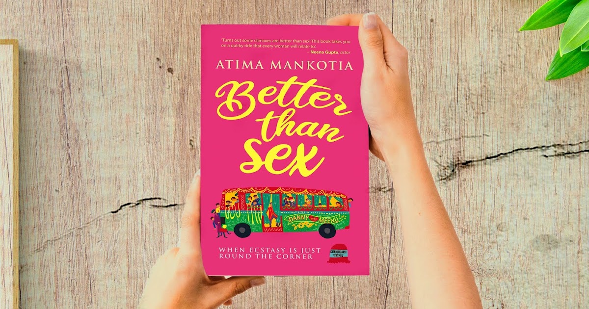 THE SECRETS OF MY UNIVERSE: Book Review: Better Than Sex by Atima Mankotia