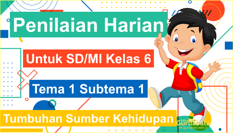 Penilaian Harian Kelas 6 Tema 1 Subtema 1 Tumbuhan Sumber Kehidupan