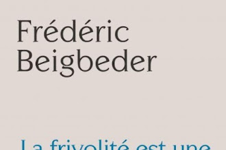 Lundi Librairie : La frivolité est une affaire sérieuse - Frédéric Beigbeder