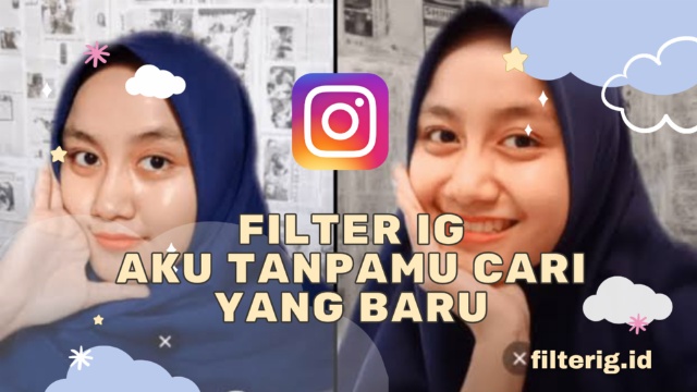 Filter IG Aku Tanpamu Cari Yang Baru