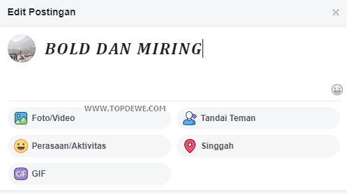 Cara Membuat Tulisan Tebal/Miring Di Facebook - Topdewe.com