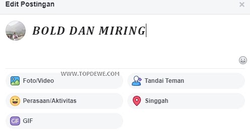 Cara Membuat Tulisan Tebal Miring Di Facebook Topdewe Com
