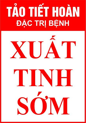 Tảo tiết hoàn - Xuất tinh sớm Tảo tiết hoàn - Xuất tinh sớm