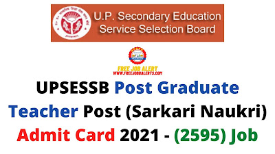 Sarkari Exam: UPSESSB Post Graduate Teacher Post (Sarkari Naukri) Admit Card 2021 - (2595) Job