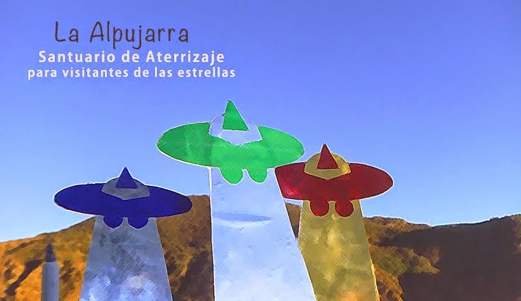 La Alpujarra - Santuario de aterrizaje para Visitantes de las estrellas