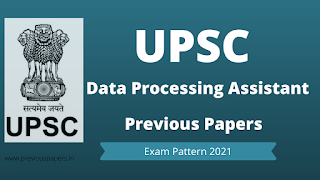 UPSC Data Processing Asst Previous Question Papers and Syllabus 2021