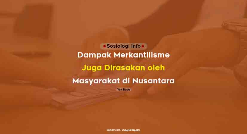 Dampak Merkantilisme Juga Dirasakan oleh Masyarakat di Nusantara