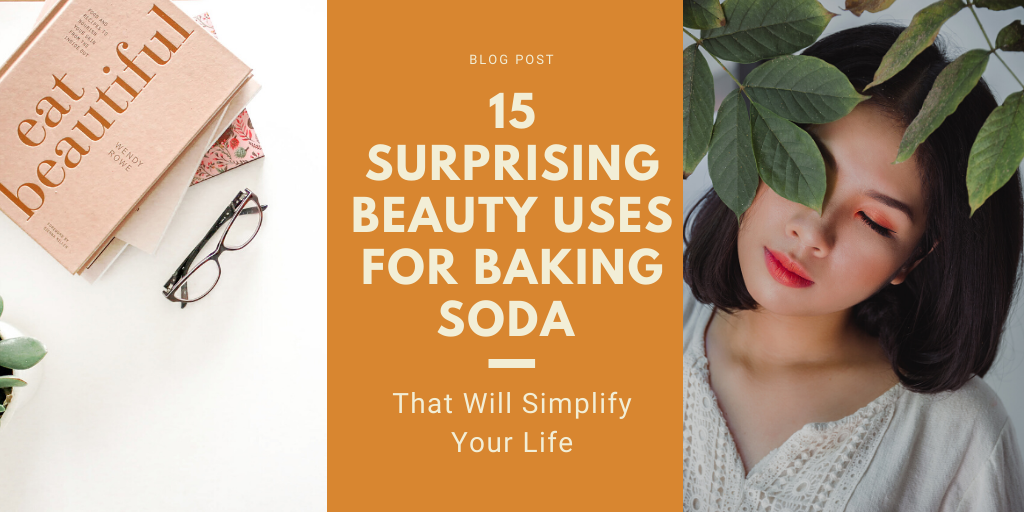 15 Surprising Beauty Uses For Baking Soda That Will Simplify Your Life