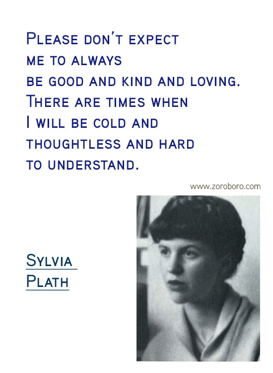 Sylvia Plath Quotes. Sylvia Plath Books, Sylvia Plath Life Quotes, Ecstasy Quotes, Sylvia Plath Happiness Quotes, Depression-Silence Quotes, Sylvia Plath Poems. Sylvia Plath (Author of The Bell Jar)