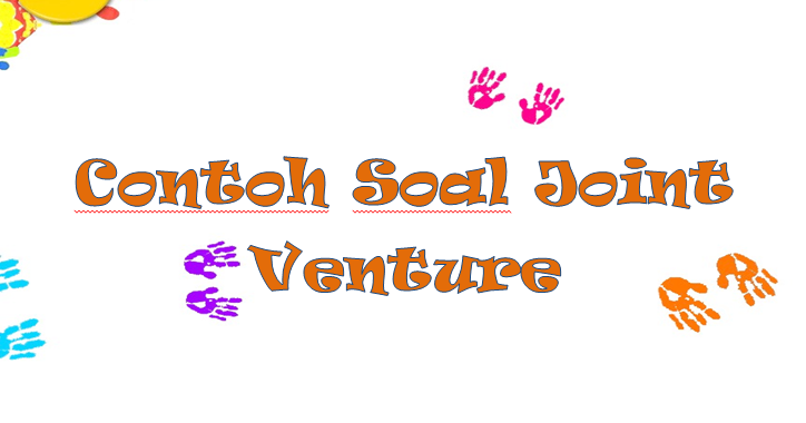 Contoh Soal Akuntansi Joint Venture Rafinternet