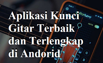 Aplikasi Kunci Gitar Terbaik dan Terlengkap di Andorid Aplikasi Kunci Gitar Terbaik dan Terlengkap di Andorid