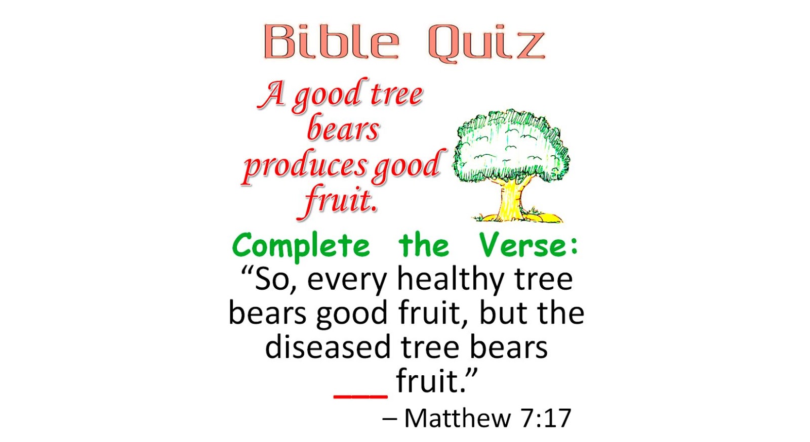 Matthew 717 Complete the Verse "Every healthy tree bears good fruit