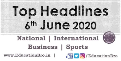 Top Headlines 6th June 2020: EducationBro