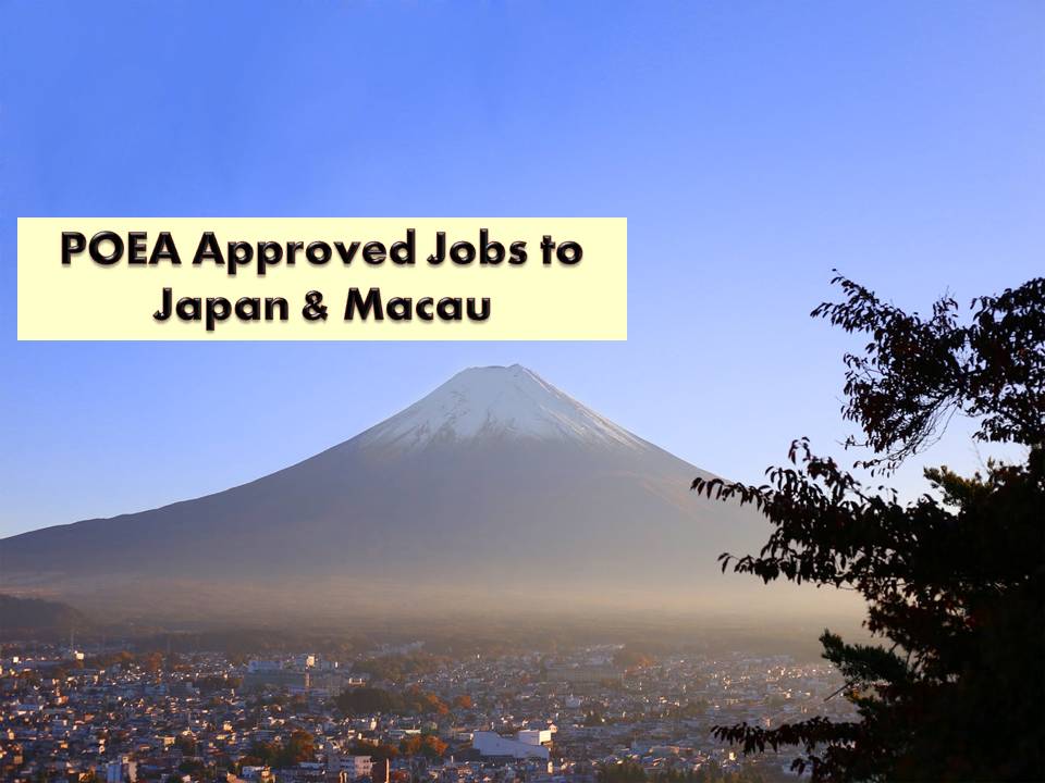 Hunting for work abroad? Japan and Macau need Filipino workers! So if you are looking for a job, this post might help you! The following are job orders being approved by the Philippine Overseas Employment Administration (POEA) to Japan and Macau!  NOTE: Jbsolis.com is NOT a recruitment agency and we are NOT processing nor accepting applications for jobs abroad. All information in this article is taken from the website of POEA — www.poea.gov.ph for general purposes only. Recruitment agencies are being linked to each job order so that interested applicants may know where to coordinate and apply for their desired position.  Interested applicant may double-check the job orders as well as the license of the hiring recruitment agencies in the POEA website to make sure everything is legal.