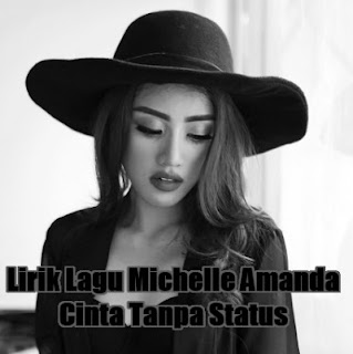 Lirik Lagu Michelle Amanda - Cinta Tanpa Status