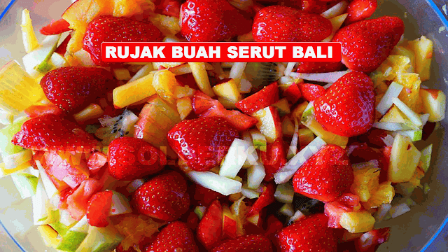 RESEP MEMBUAT RUJAK BUAH SERUT KUAH PINDANG KHAS BALI