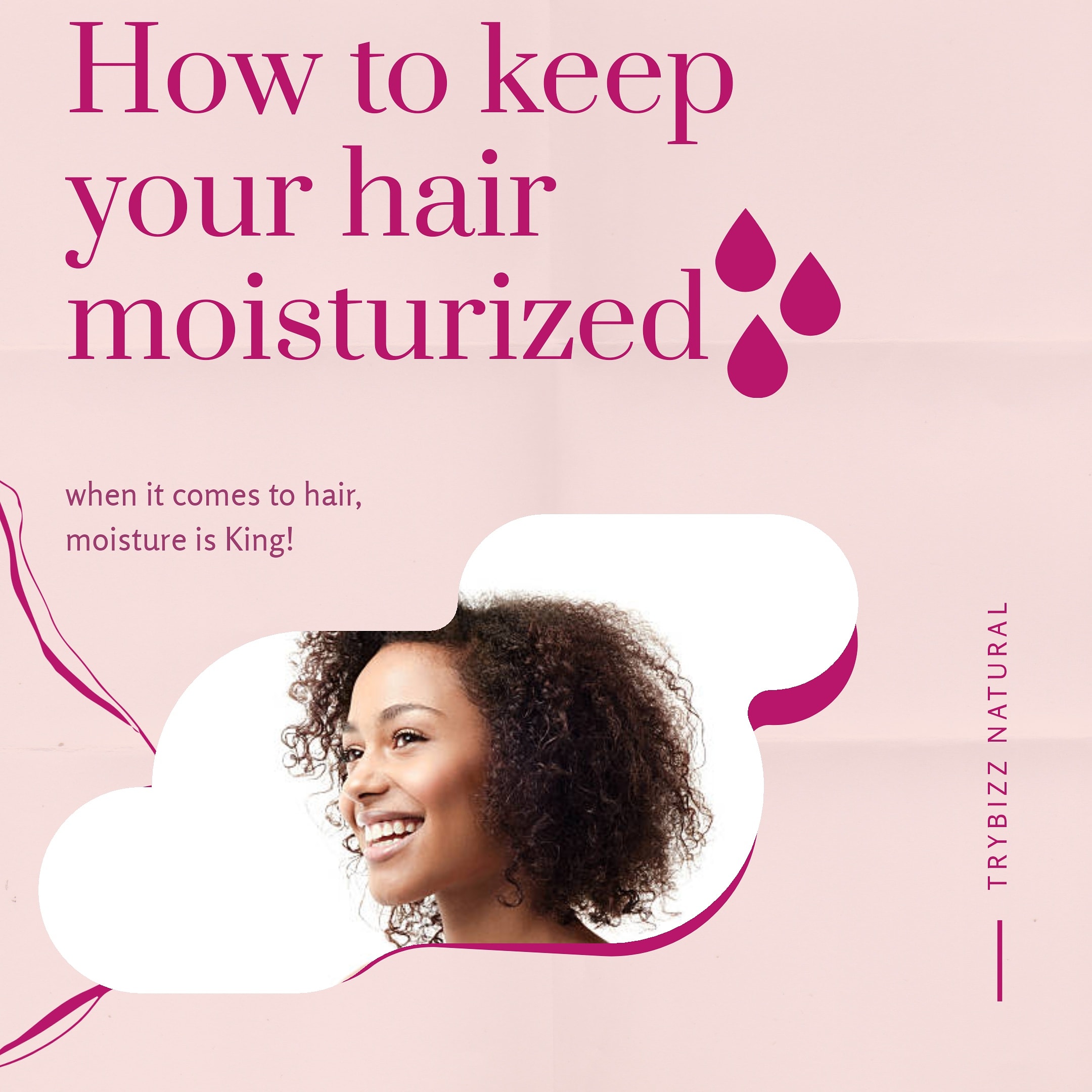How to keep Your Hair Moisturized - Inside Trybizz