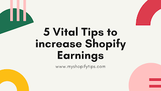 5 vital tips to increase your Shopify Earnings