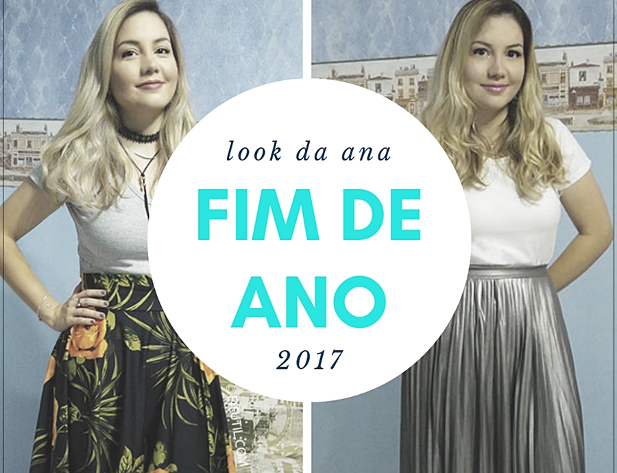 Look da Ana: Fim de Ano 2017!