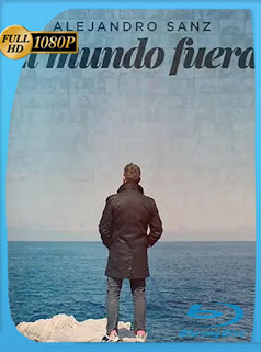 El Mundo Fuera Alejandro Sanz (2020) Documental HD [1080p] Latino [GoogleDrive] PGD