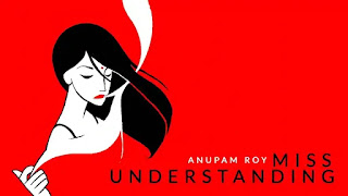 Miss Understanding Lyrics By Anupam Roy English Song