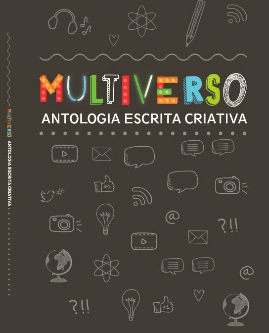 MULTIVERSO: ANTOLOGIA ESCRITA CRIATIVA 2014/2