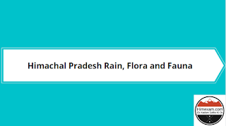 Himachal Pradesh Rain, Flora and Fauna Himachal Pradesh Rain, Flora and Fauna