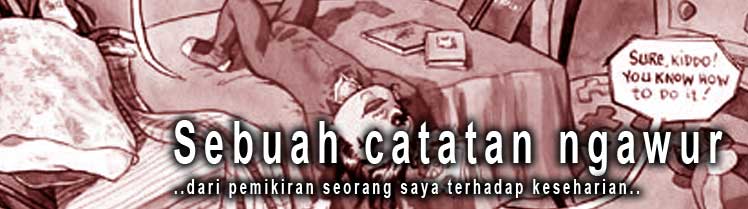 SEBUAH CATATAN ngawur..