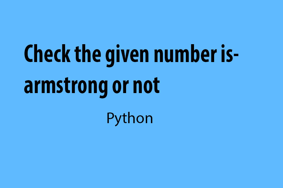 Check the given number is armstrong or not |Python | findyourprogram|