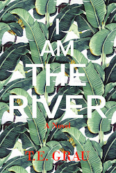 I AM THE RIVER: A NOVEL