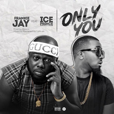 Frankie Jay  Feat. Ice Prince – Only You