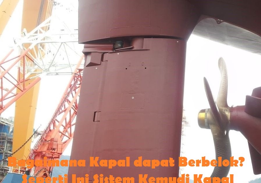 Bagaimana Kapal dapat Berbelok? Seperti Ini Sistem Kemudi Kapal - Ilmu