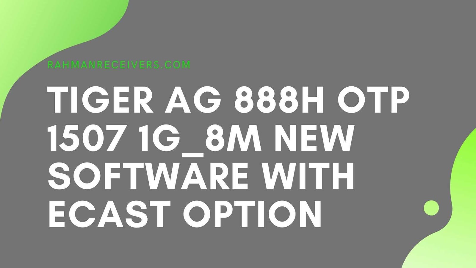 TIGER AG 888H OTP 1507 1G_8M NEW SOFTWARE WITH ECAST OPTION 02 APRIL 2020 TIGER AG 888H OTP 1507 1G_8M NEW SOFTWARE WITH ECAST OPTION 02 APRIL 2020