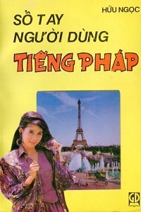 Sổ Tay Người Dùng Tiếng Pháp - Hữu Ngọc